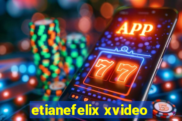 etianefelix xvideo